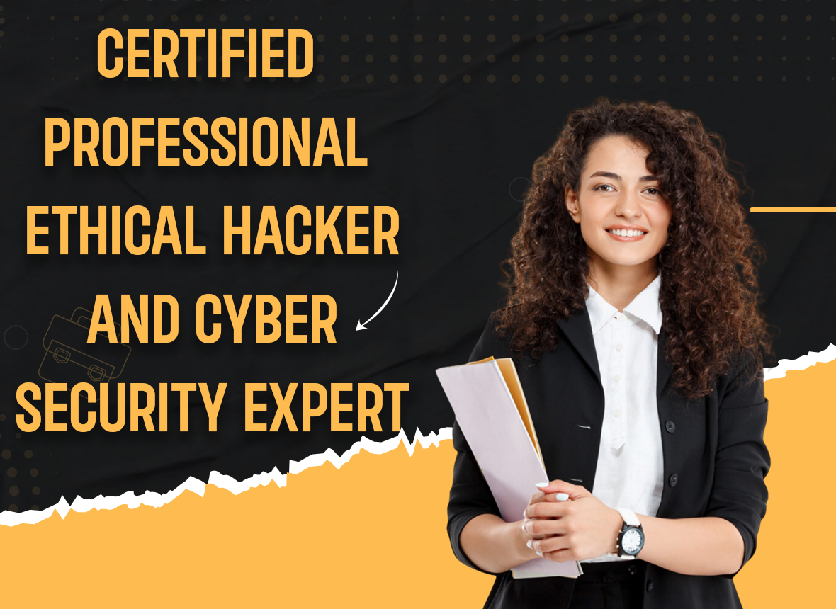 Certified Professional Ethical hacker and Cyber Security Expert